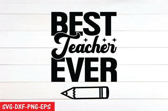 Best Teacher Ever Png, Teacher Svg Graphics