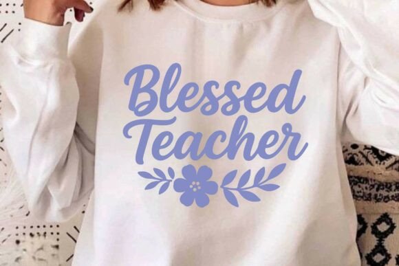 Blessed Teacher SVG: Graphics for T-Shirt Designs