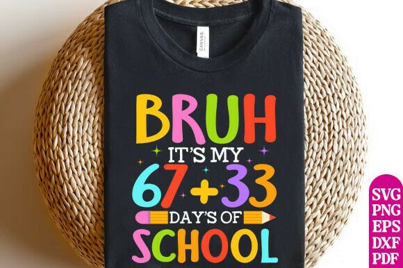 Bruh It s My 67 33 Days of School Svg Graphics