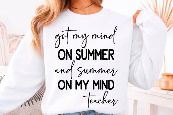 Got My Mind on Summer Svg, Teacher Svg: Graphics & T-Shirt Designs