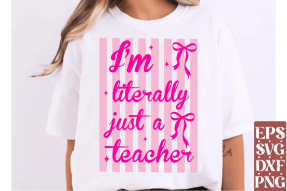 I’m Literally Just a Teacher SVG: A Versatile Graphic Design Asset for T-Shirt Designs and Content Publishing