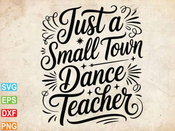 Small Town Dance Teacher SVG: A Designer’s Perspective