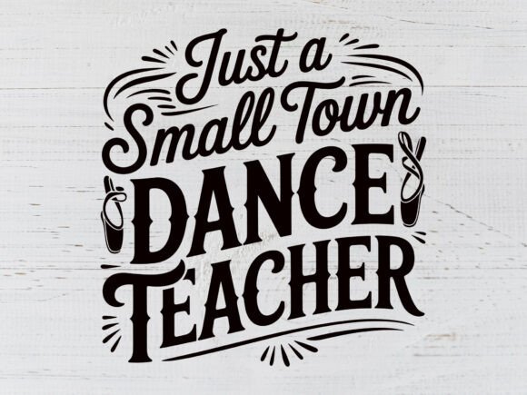 Small Town Dance Teacher SVG, Dance Graphics