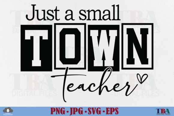 Teacher, Just a Small Town Teacher SVG for T-Shirt Designs and Graphics